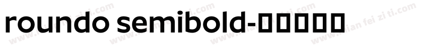 roundo semibold字体转换